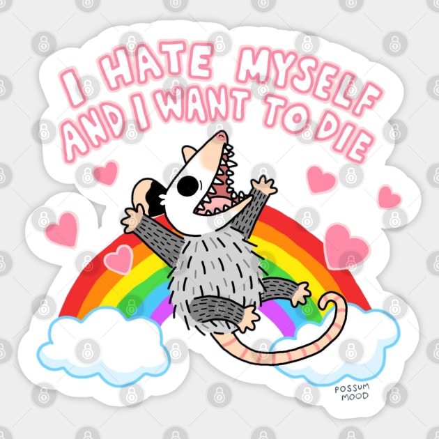 I Hate Myself and I Want to Die Sticker by Possum Mood